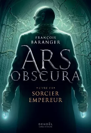 François Baranger - Ars Obscura, Tome 3 : Sorcier Empereur